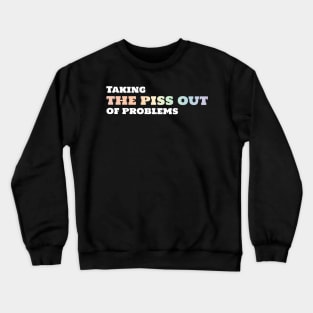 Funny urology quotes - take piss out Crewneck Sweatshirt